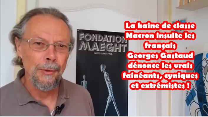 #vidéo : La haine de classe Macron : fainéant cynique et extrémiste – par Georges Gastaud