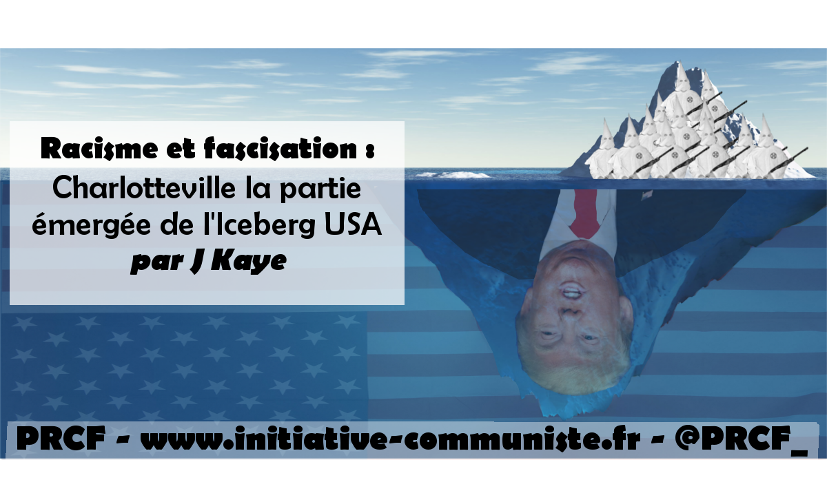 Racisme et fascisation : Charlotteville la partie émergée de l’Iceberg USA – par Joe Kaye
