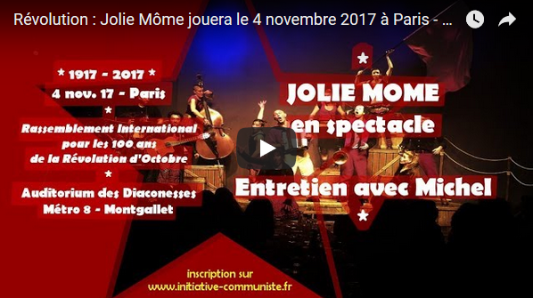 Le 4/11/17 Jolie Môme spectacle à Paris pour les 100 ans de la Révolution d’Octobre ! entretien #vidéo
