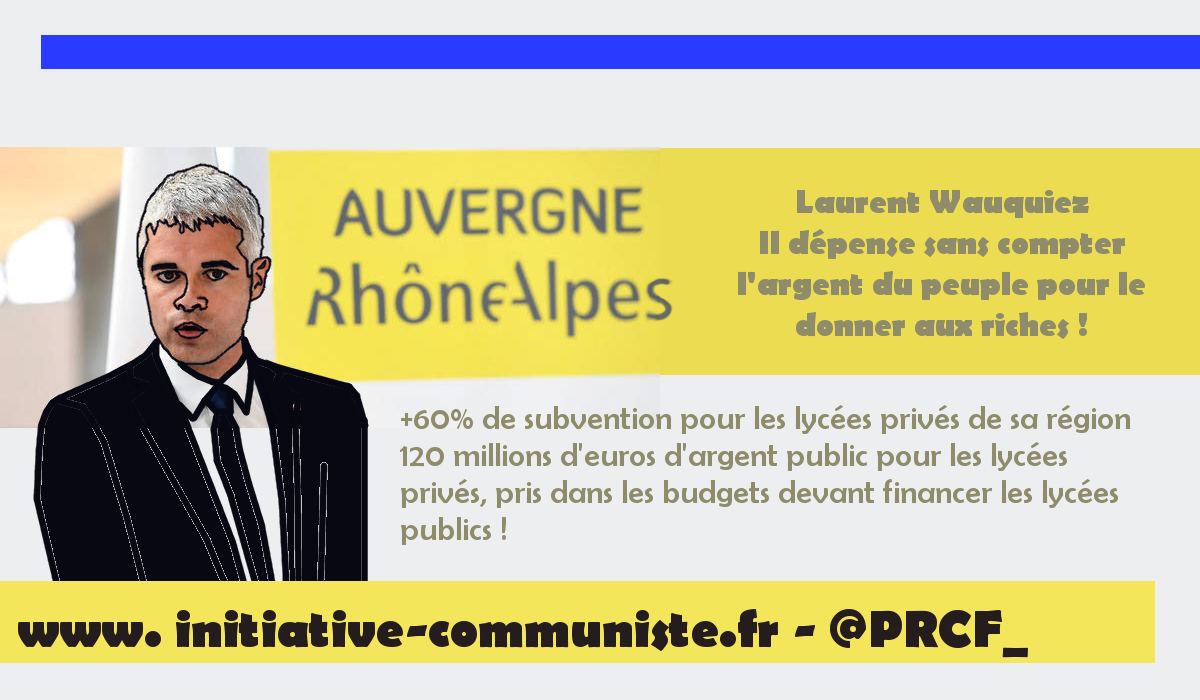 Wauquiez prend dans le budget des lycées publics pour financer les lycées privés !