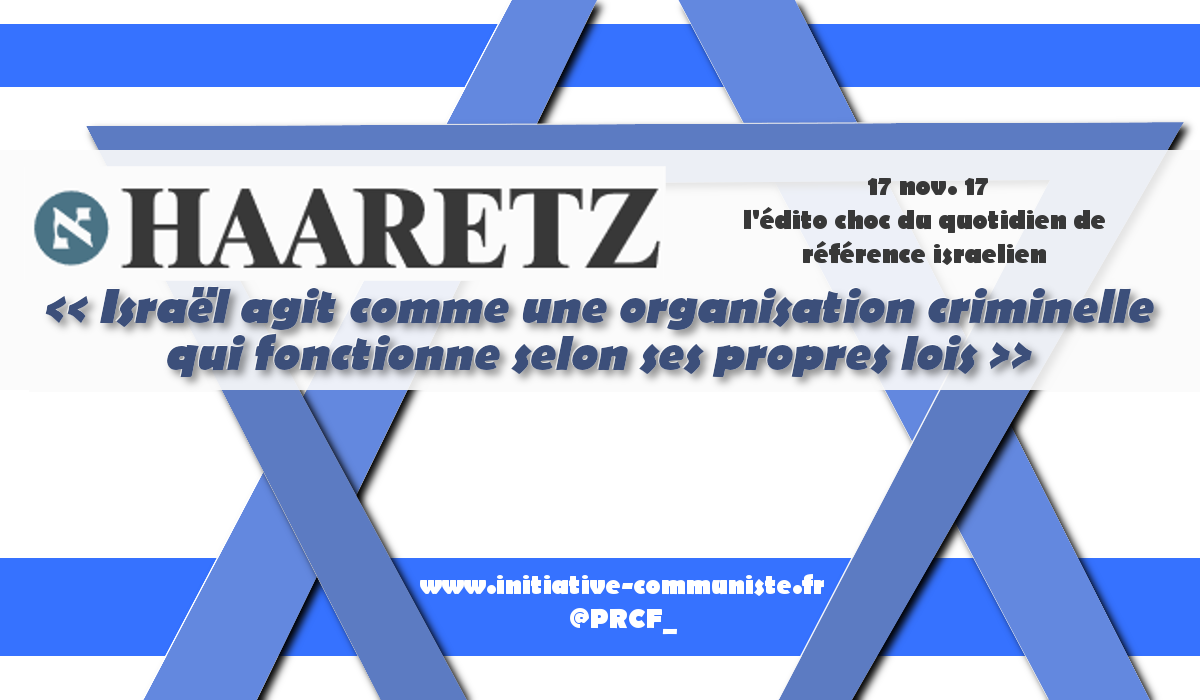 « Israël agit comme une organisation criminelle qui fonctionne selon ses propres lois » l’édito choc du journal israeline Haaretz
