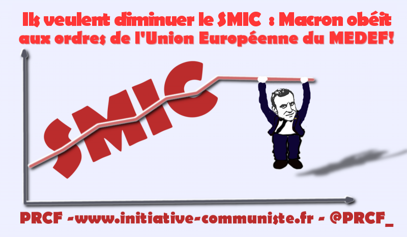 Macron UE MEDEF attaquent tout azimut contre le SMIC et les salaires !