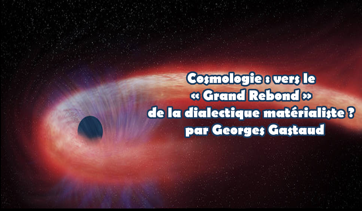 Cosmologie : vers le « Grand Rebond » de la dialectique matérialiste ?