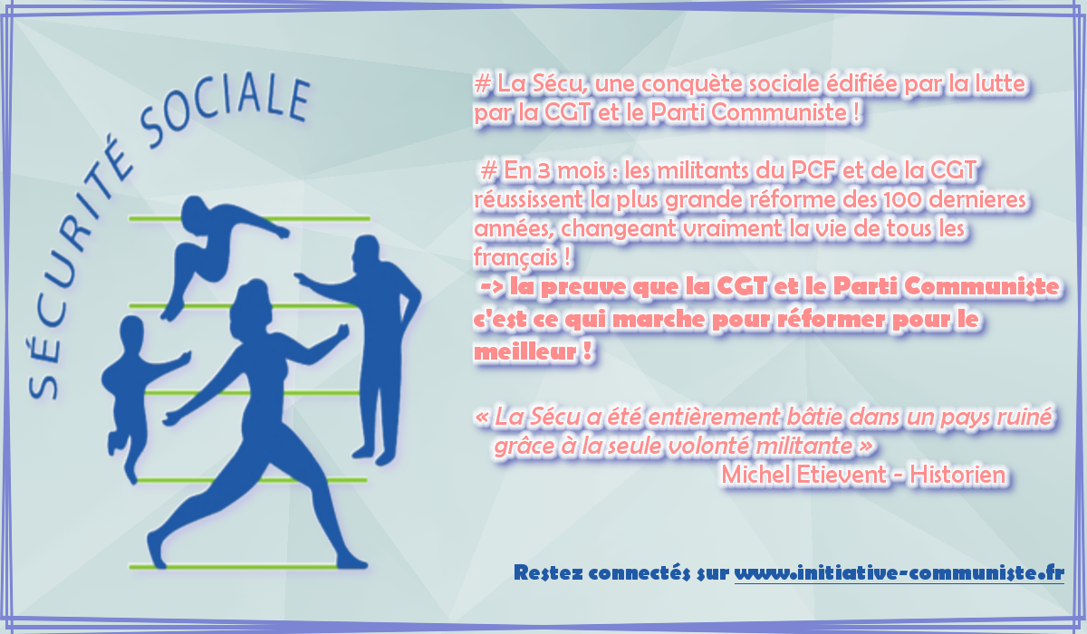 La Sécu construite en 3 mois : la preuve que la CGT et le Parti Communiste c’est ce qui marche pour réformer pour le meilleur !