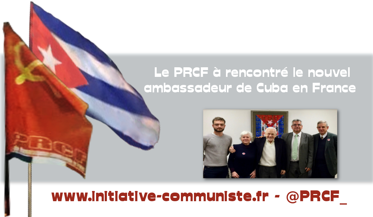 Le PRCF rencontre le nouvel ambassadeur de Cuba en France