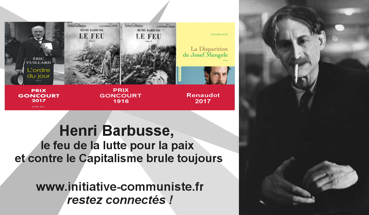#Goncourt : Henri Barbusse, le feu de la lutte pour la paix et contre le Capitalisme brûle toujours. Par Pierre Pranchère – résistant FTPF