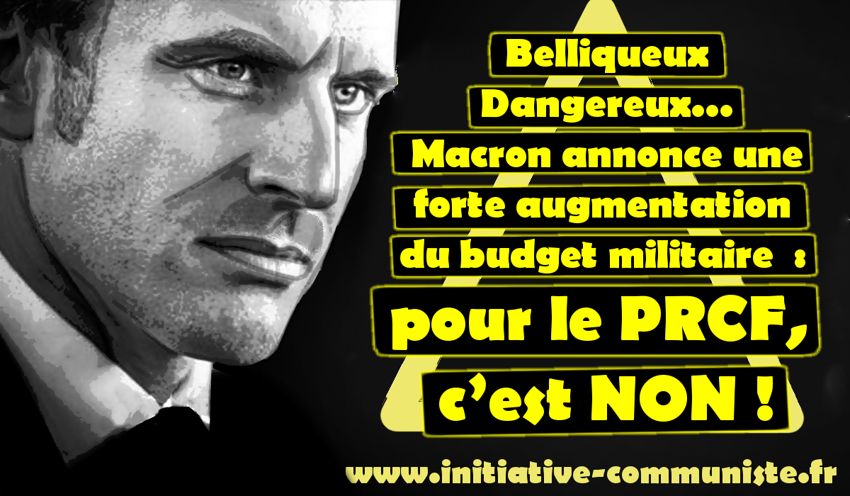 Forte augmentation du budget militaire annoncée par Macron : pour le PRCF, c’est NON !