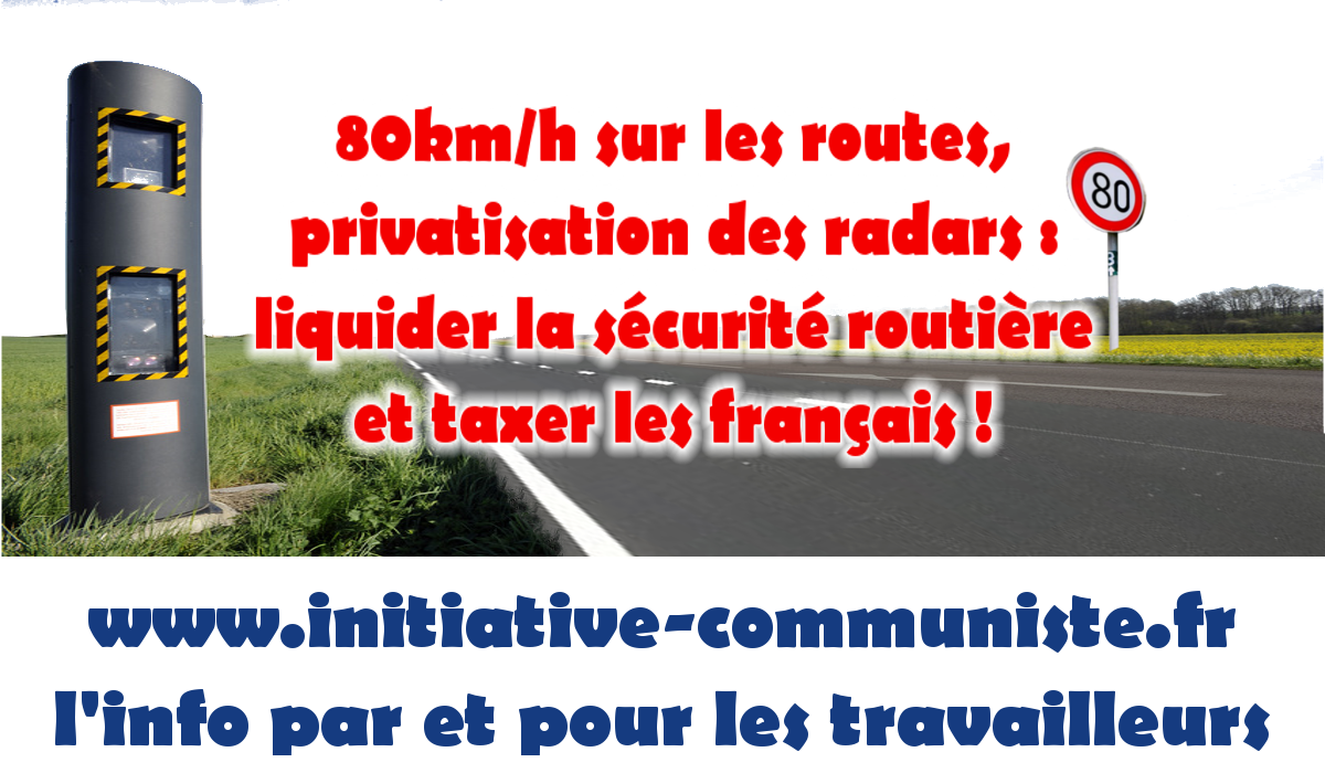 80km/h sur les routes, privatisation des radars : liquider la sécurité routière et taxer les français !