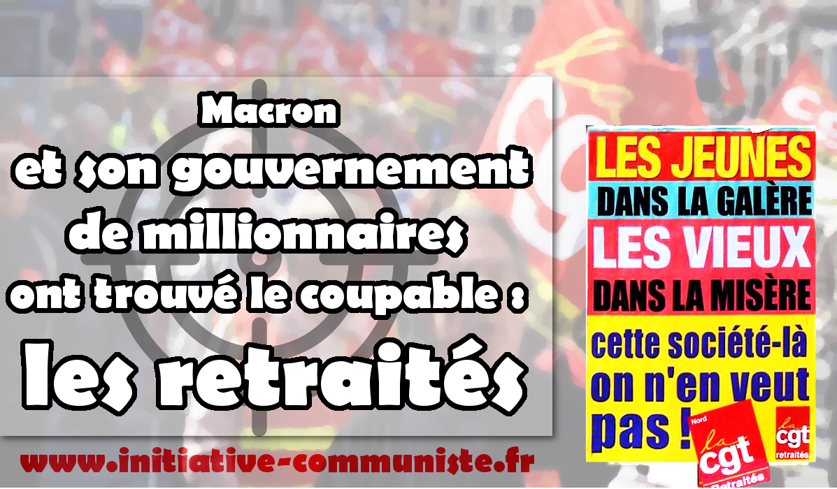 Macron et son gouvernement de millionnaires ont trouvé le coupable : les retraités