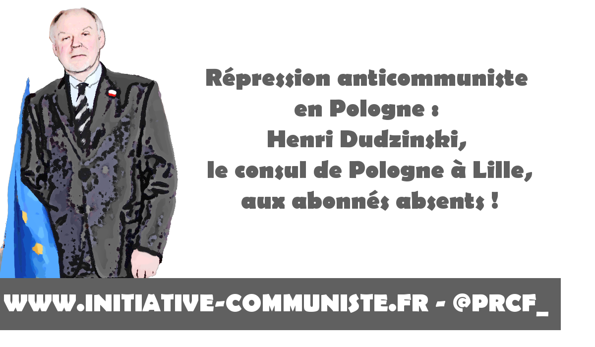 Répression anticommuniste en Pologne: Henri Dudzinski, le consul de Pologne à Lille, aux abonnés absents !