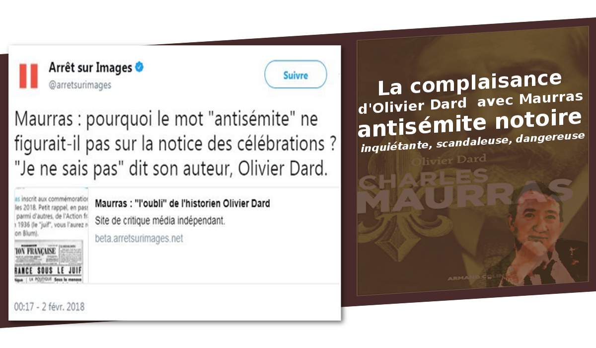 Quand Olivier Dard fait preuve d’un dangereux laxisme envers Maurras, antisémite notoire