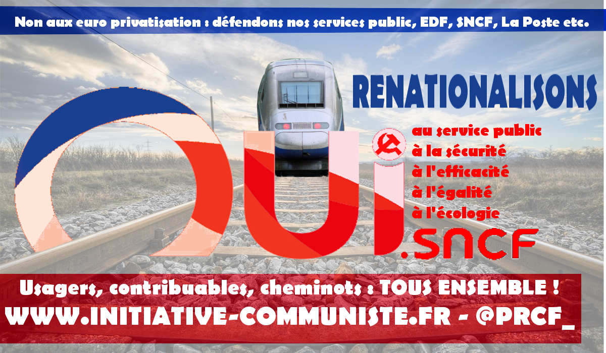 Usagers, contribuables, cheminots : OUI SNCF Renationalisation complète !