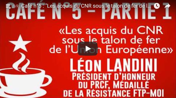 les acquis du CNR sous les talons de fer l’UE #vidéo #FKassem #LéonLandini #JRCF