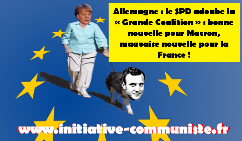 Allemagne : le SPD adoube la « Grande Coalition » : bonne nouvelle pour Macron, mauvaise nouvelle pour la France !