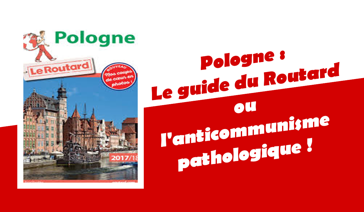 Pologne : Le guide du Routard, anticommunisme pathologique !