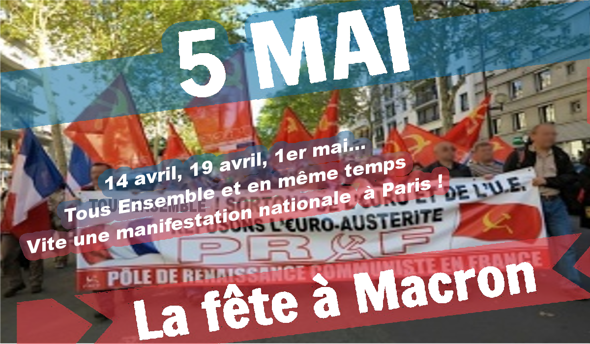 #19avril #5mai Vite tous ensemble dans une manifestation nationale pour faire #LaFeteAMacron et ses donneurs d’ordre UE / MEDEF !