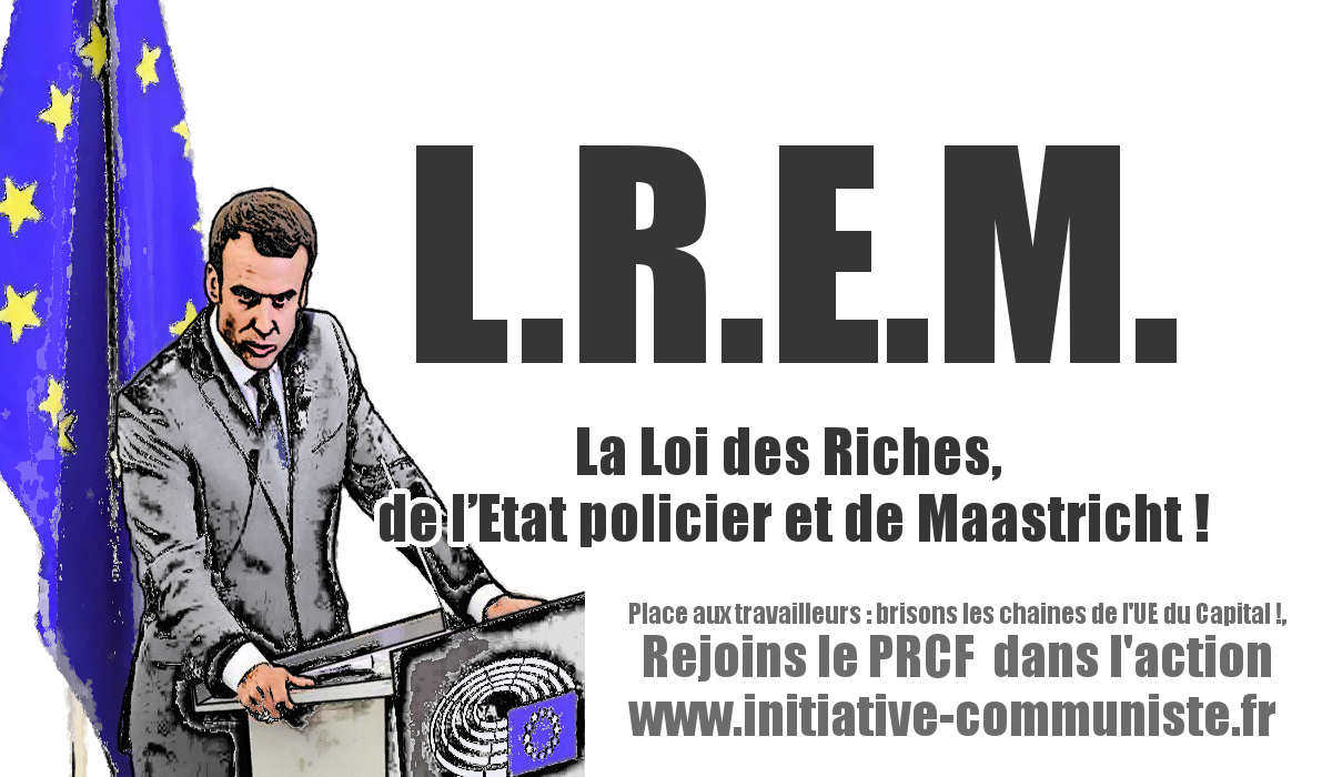« L.R.E.M. », ou La Loi des Riches, de l’Etat policier et de Maastricht !
