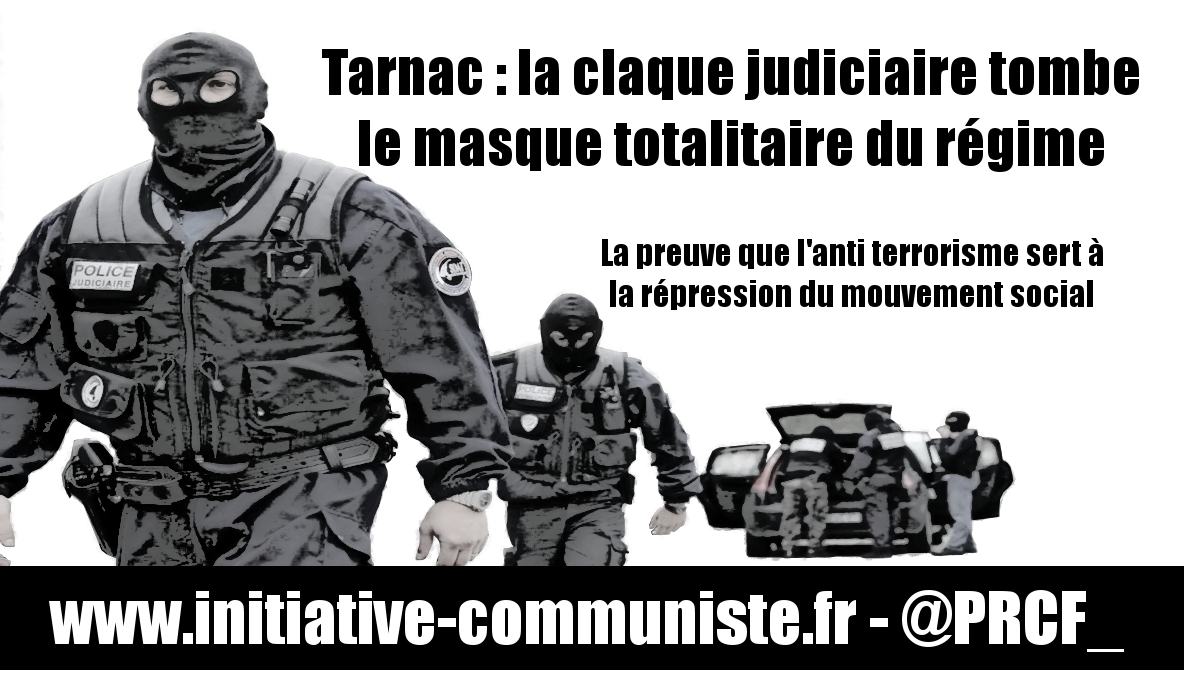 Tarnac : la claque judiciaire tombe le masque totalitaire du régime