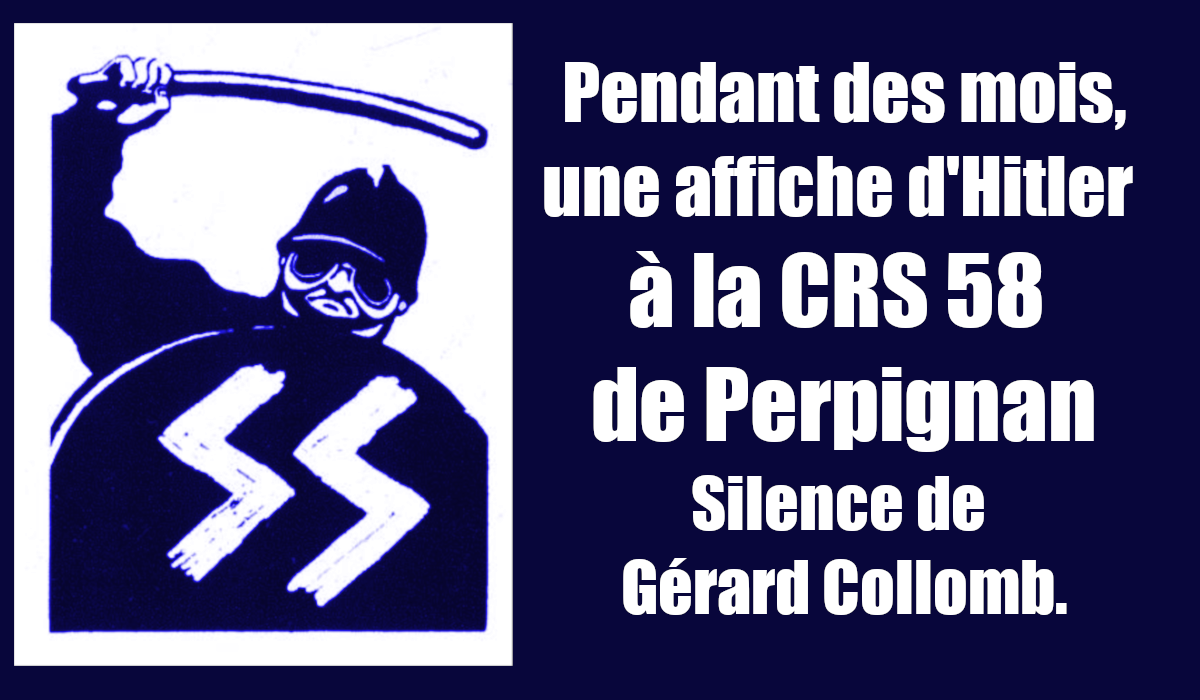 Pendant des mois, une affiche d’Hitler à la CRS 58 de Perpignan. Silence de Gérard Collomb.
