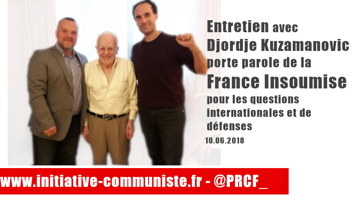 Vidéo : Entretien avec Djordje Kuzmanovic, porte parole de la France Insoumise pour les questions internationales et de Défense
