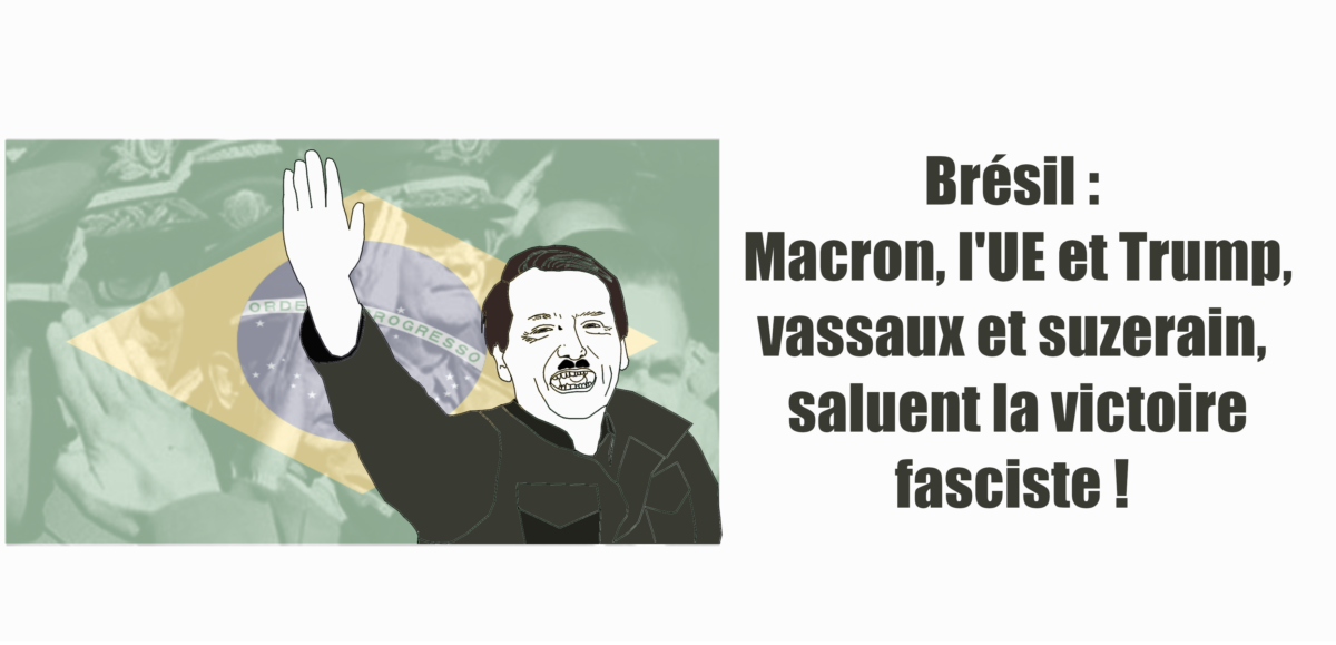Brésil: Macron, l’UE et Trump, vassaux et suzerain, saluent la victoire fasciste !