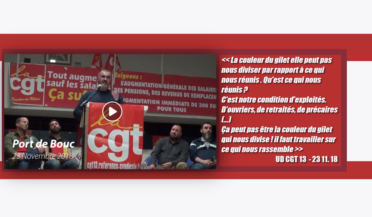 « La couleur du gilet ne peut pas nous diviser par rapport à ce qui nous réunis, notre condition d’exploités » Olivier Mateu (CGT 13)