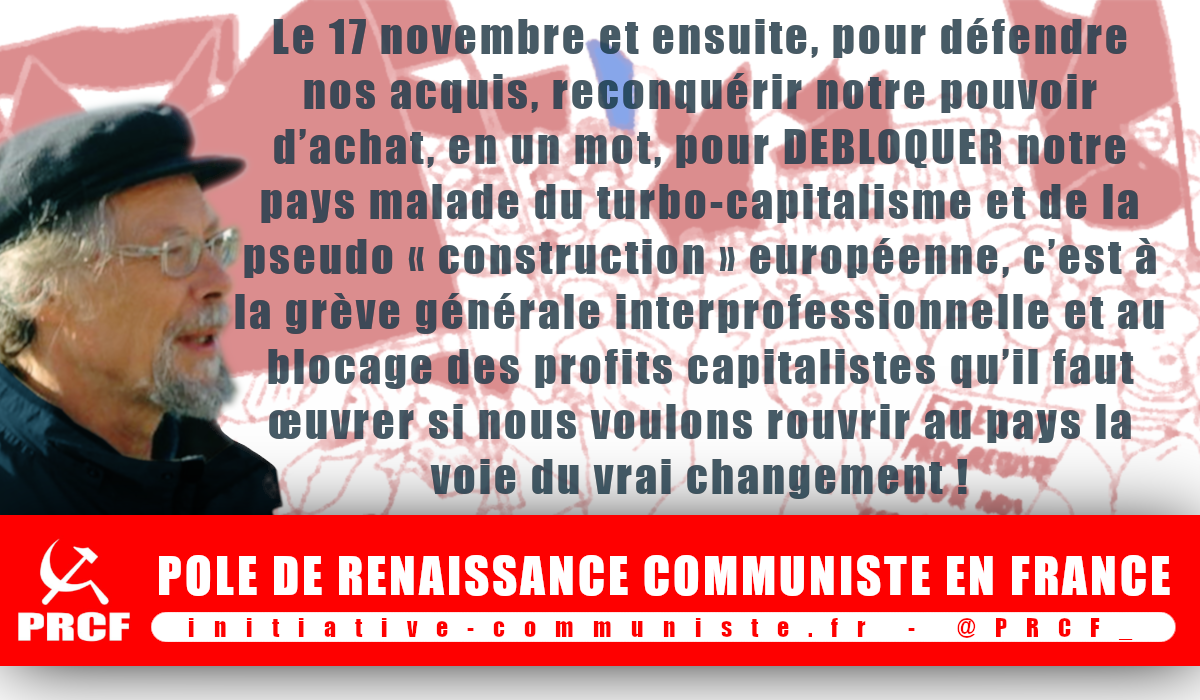 #17nov Le 17 novembre et après bloquer leurs profits pour défendre notre pouvoir d’achat et nos acquis – Georges Gastaud