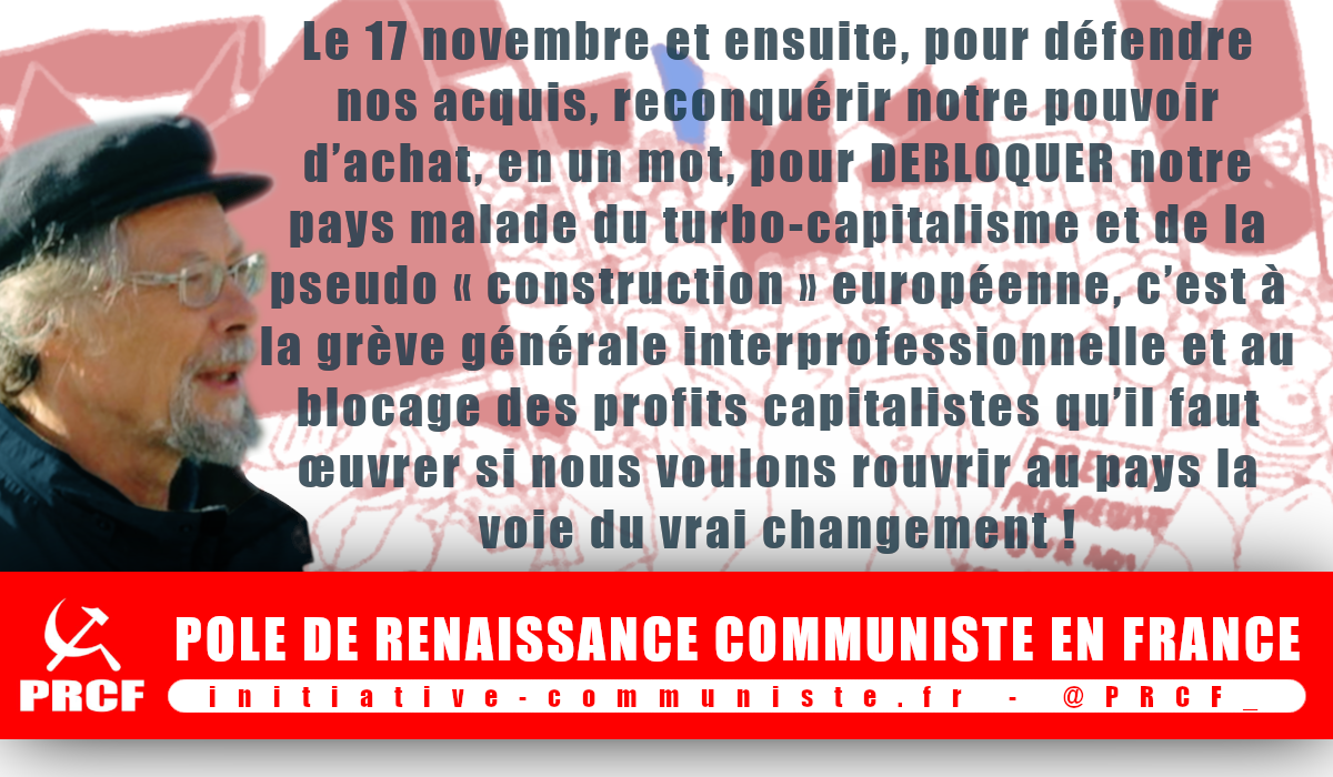 #17nov Le 17 novembre et après bloquer leurs profits pour défendre notre pouvoir d’achat et nos acquis – Georges Gastaud