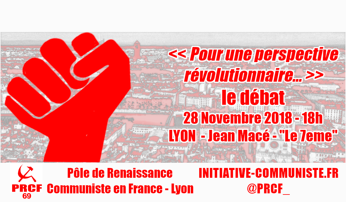 28 novembre 2018 – Lyon 7E : Débat – Quelles perspectives révolutionnaires ?  #PRCF69