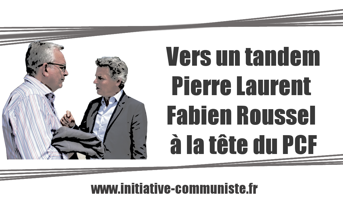 Vers un tandem Pierre Laurent, Fabien Roussel à la tête du PCF – 38è congrès du PCF