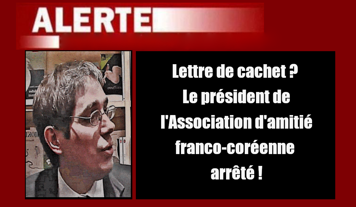 Lettre de cachet ? Garde à vue du président de l’Association d’amitié franco-coréenne