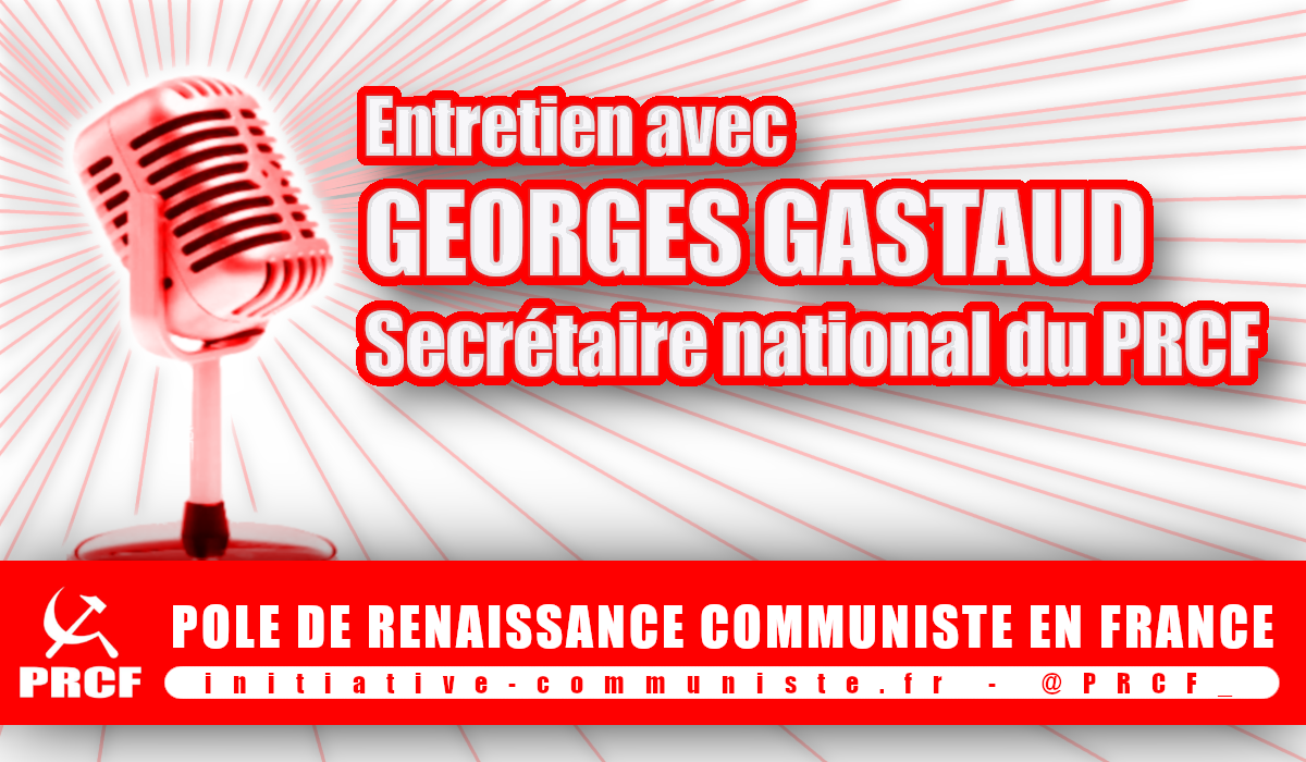 #GiletsJaunes, situation internationale, questions européennes et nationales : entretien avec Georges Gastaud secrétaire national du PRCF