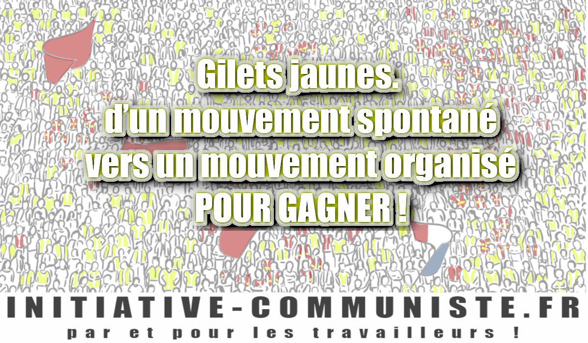 #Gilets jaunes  D’un mouvement spontané vers un mouvement organisé. Pour gagner !