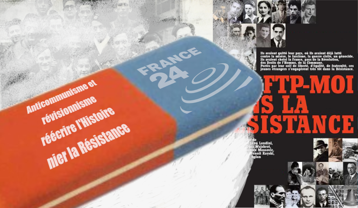 France 24, la honte révisionniste et anticommuniste, niant l’histoire de la Résistance !