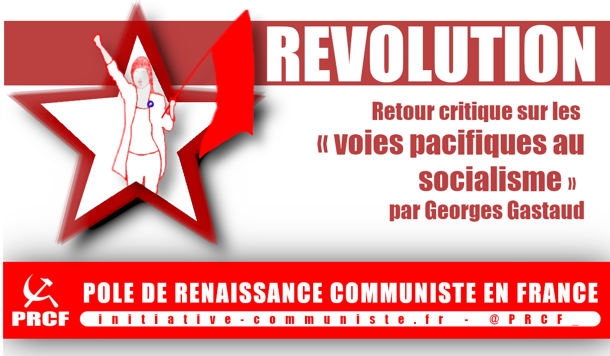 Retour critique sur les « voies pacifiques au socialisme »  – par Georges Gastaud