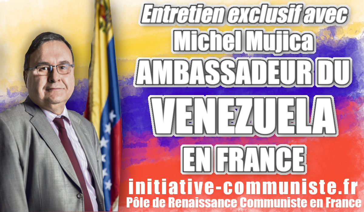 Interview exclusive de Michel Mujica l’ambassadeur du Venezuela en France