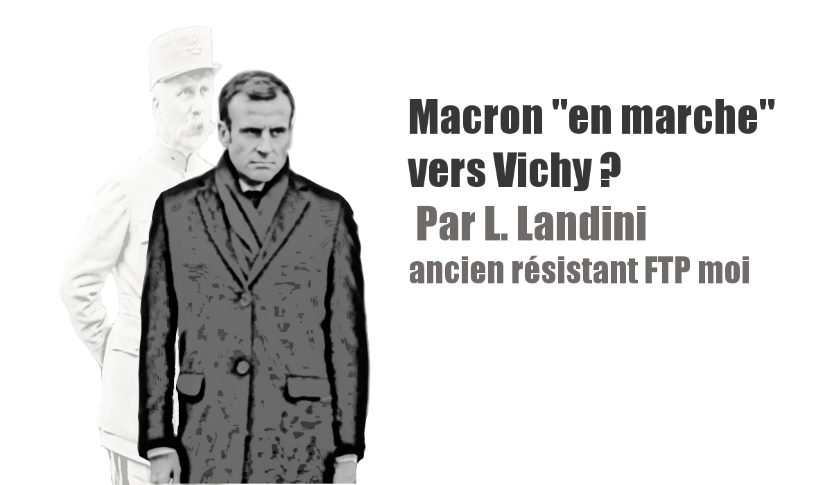 Macron "en marche" vers Vichy? – Par L. Landini, ancien Résistant.