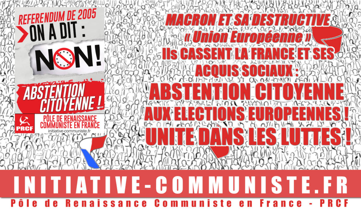 Macron et sa destructive « UE » cassent la France et ses acquis sociaux : abstention citoyenne aux élections européennes ! Unité dans les luttes !