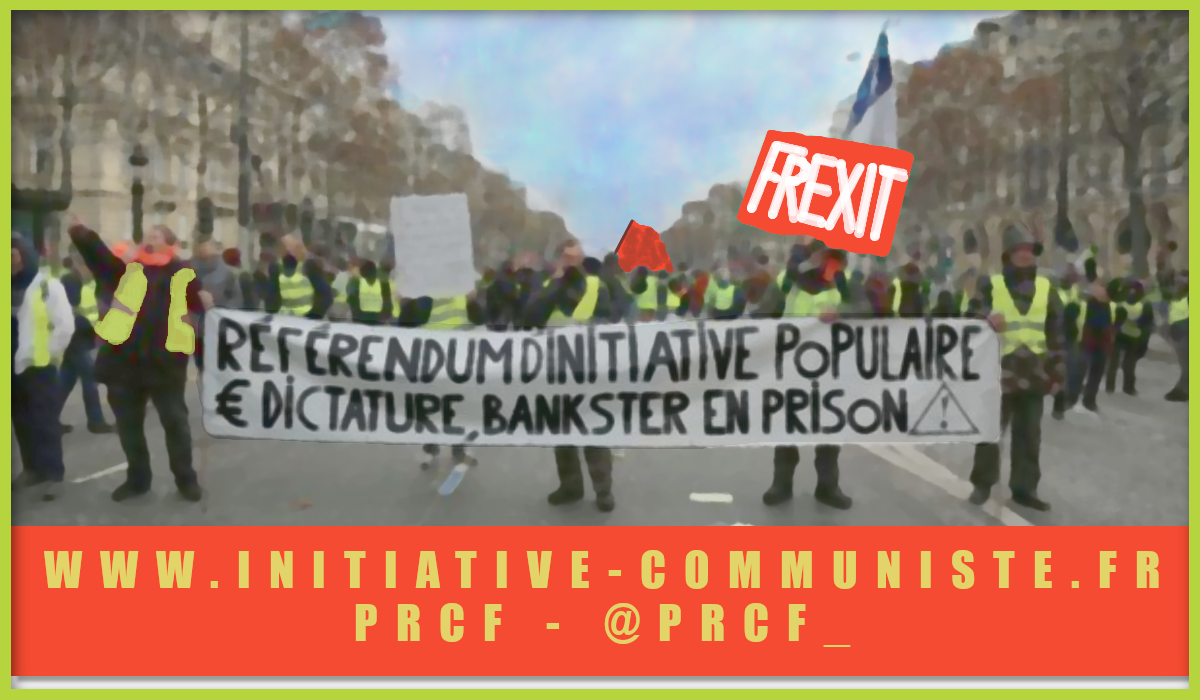La revendication du #RIC au coeur des aspirations populaires à une nouvelle République sociale, fraternelle et souveraine  – par G Gastaud Et R El Fekaïr