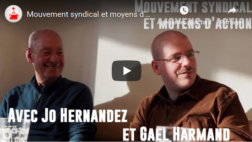 #vidéo Mouvement syndical et moyens d’action – par Jo Hernandez