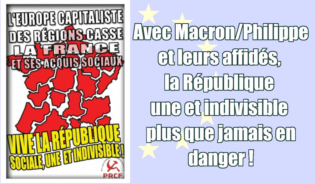 Avec Macron/Philippe et leurs affidés, la République une et indivisible plus que jamais en danger !