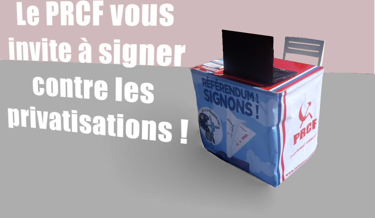 A la fête de l’Huma, pour la rentrée et pour la suite, le PRCF vous invite à signer contre les privatisations ! #RIP #ADP #referendum ADP