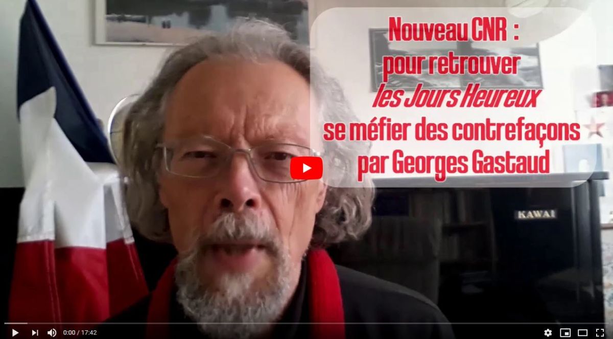 Nouveau CNR : pour retrouver les jours heureux se méfier des contrefaçons. Par Georges Gastaud