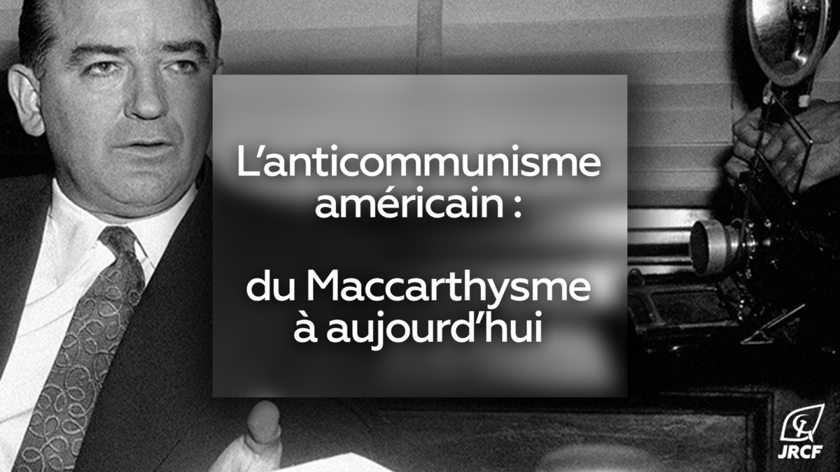 L’anticommunisme américain : du maccarthysme à aujourd’hui – par les JRCF