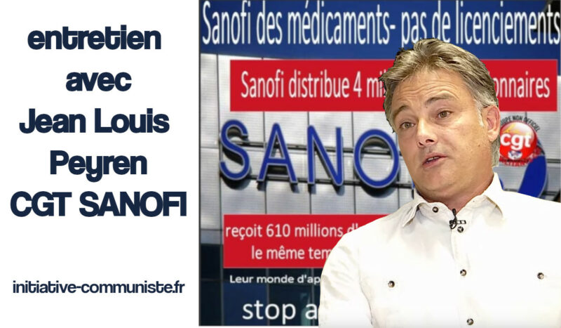 Plan de licenciement chez SANOFI : ” il faut que l’industrie pharmaceutique nous appartienne.” Entretien avec le délégué CGT SANOFI.