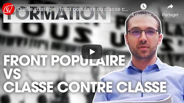 Quelle stratégie : front populaire ou classe contre classe ?