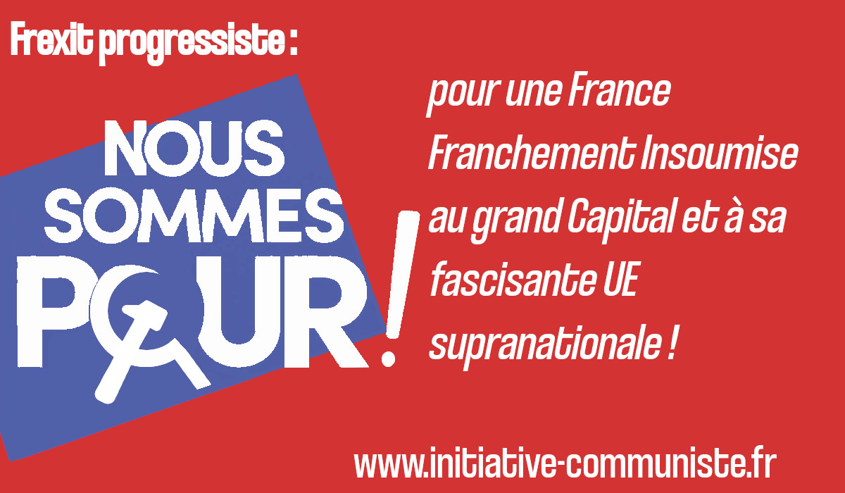 Candidature de Mélenchon à la présidentielle : pour une France Franchement Insoumise au grand Capital et à sa fascisante UE supranationale !