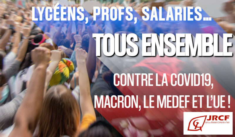 LYCÉENS, PROFS, SALARIÉS… TOUS ENSEMBLE CONTRE LA COVID19, MACRON, LE MEDEF ET L’UE ! #JRCF #PRCF