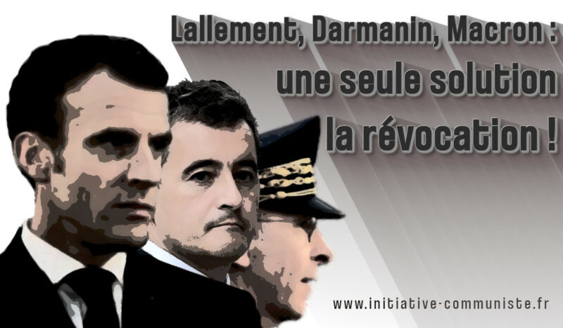 Lallement, Darmanin, Macron : une seule solution, la révocation ! par Fadi Kassem et Georges Gastaud #marchesdeslibertes #StopLoiSecuriteGlobale