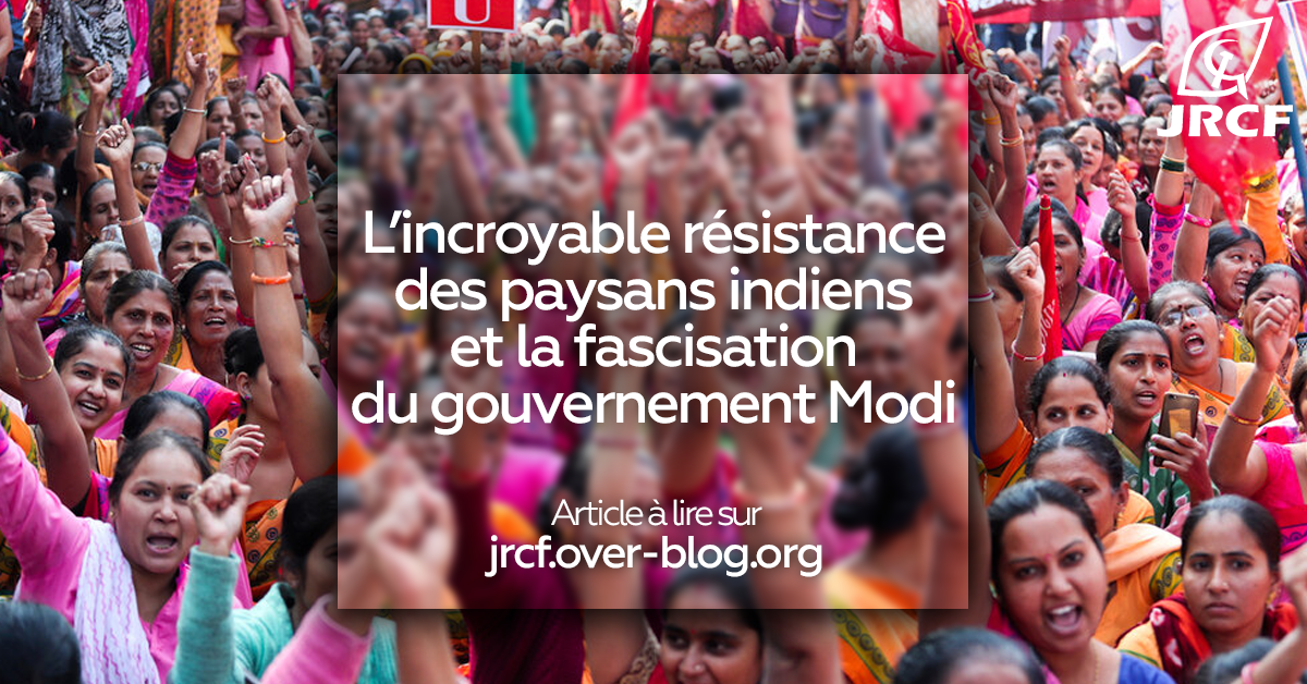 L’incroyable résistance des paysans indiens et la fascisation du gouvernement Modi  – par les JRCF